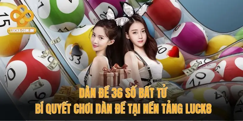 Dàn Đề 36 Số bất tử