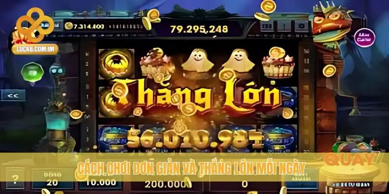 Cách chơi đơn giản và thắng lớn mỗi ngày